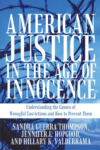 American Justice in the Age of Innocence: Understanding the Causes of Wrongful Convictions and How to Prevent Them