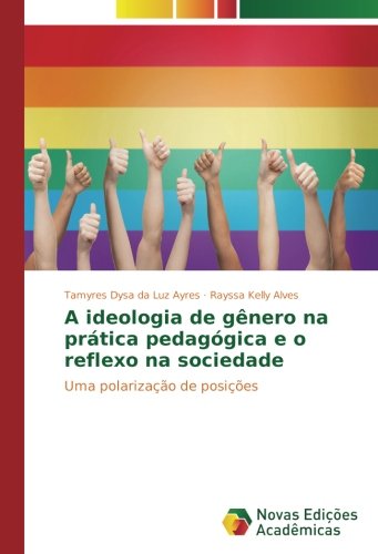 A ideologia de gênero na prática pedagógica e o reflexo na sociedade: Uma polarização de posições