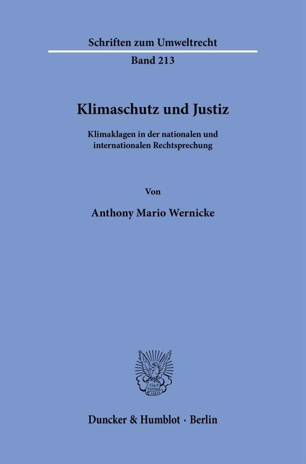 Klimaschutz und Justiz: Klimaklagen in der nationalen und internationalen Rechtsprechung (Schriften zum Umweltrecht)