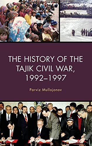 The History of the Tajik Civil War, 1992-1997 (Contemporary Central Asia: Societies, Politics, and Cultures)