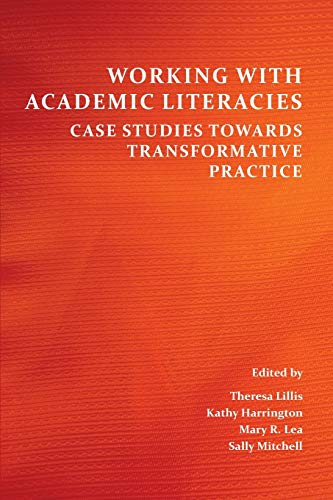 Working with Academic Literacies: Case Studies Towards Transformative Practice (Perspectives on Writing)