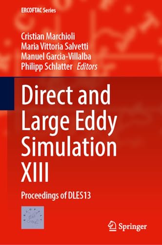 Direct and Large Eddy Simulation XIII: Proceedings of DLES13 (ERCOFTAC Series, 31, Band 31)