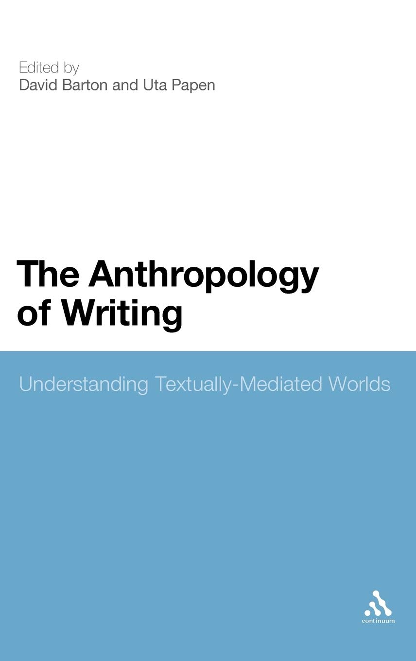 The Anthropology of Writing: Understanding Textually Mediated Worlds