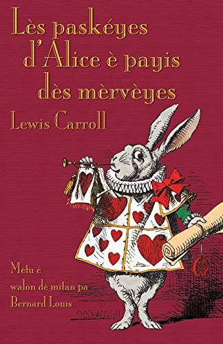 Lès paskéyes d'Alice è payis dès mèrvèyes: Alice's Adventures in Wonderland in Central Walloon