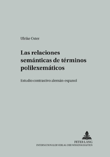 Las relaciones semánticas de términos polilexemáticos: Estudio contrastivo alemán-español (Studien zur romanischen Sprachwissenschaft und interkulturellen Kommunikation)