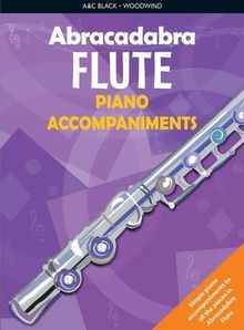 Abracadabra Flute Piano Accompaniments: The Way to Learn Through Songs and Tunes (Abracadabra S)