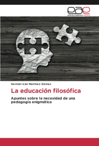 La educación filosófica: Apuntes sobre la necesidad de una pedagogía enigmática