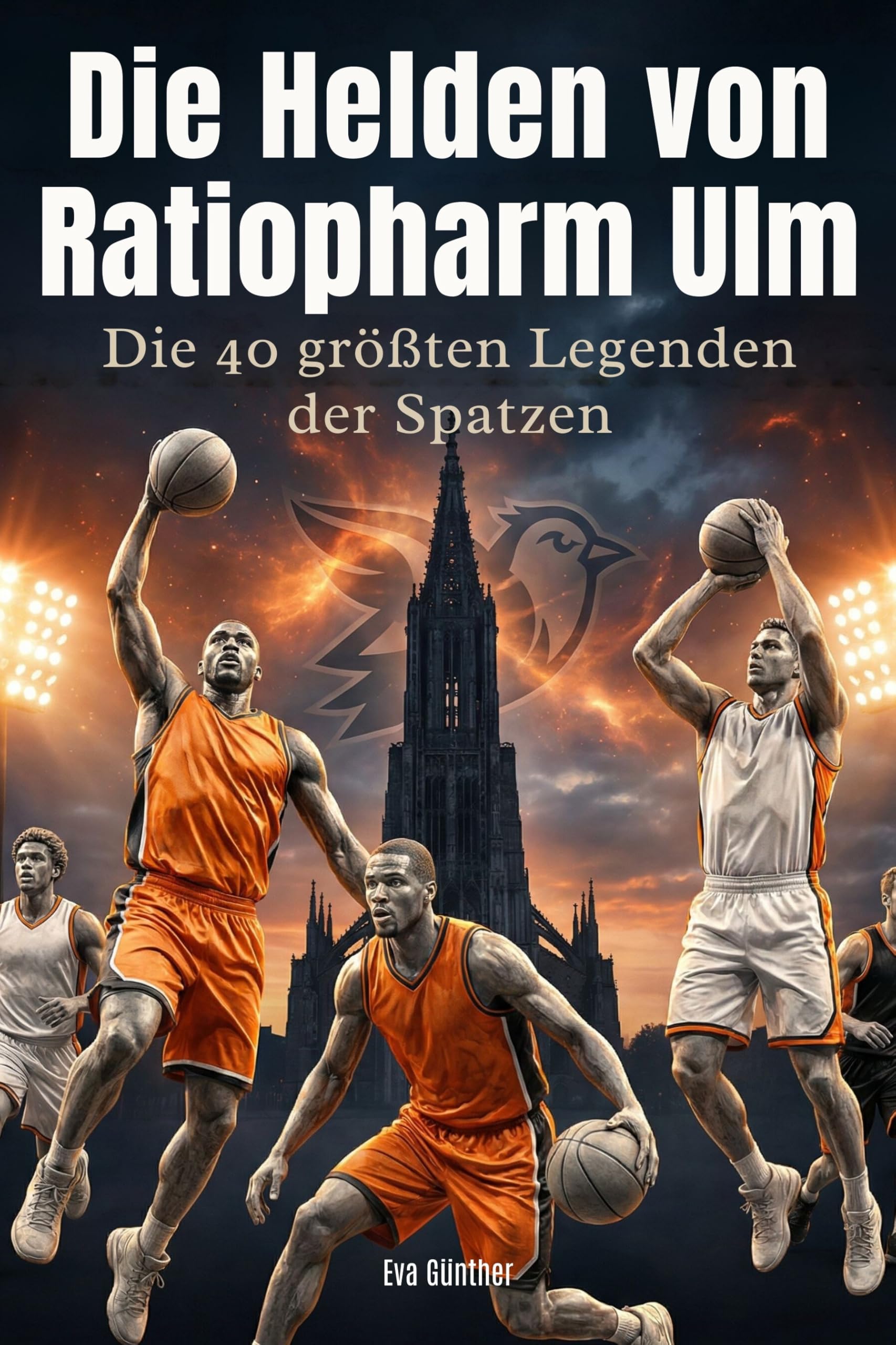 Die Helden von ratiopharm Ulm: Die 40 größten Legenden der Spatzen