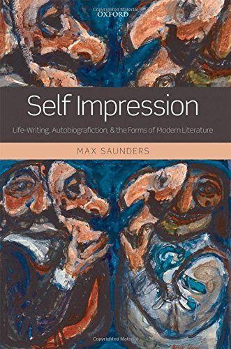 Self Impression: Life-Writing, Autobiografiction, and the Forms of Modern Literature