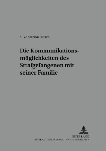 Die Kommunikationsmöglichkeiten des Strafgefangenen mit seiner Familie (Würzburger Schriften zur Kriminalwissenschaft)