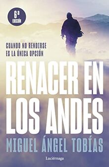 Renacer en los Andes (NP): Cuando no rendirse es la única opción (PREVENIR Y SANAR)