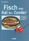 Fisch von Aal bis Zander. Köstliches aus Flüssen und Seen