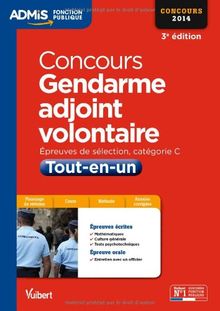 Concours gendarme adjoint volontaire : épreuves écrites et orale, catégorie C : tout-en-un