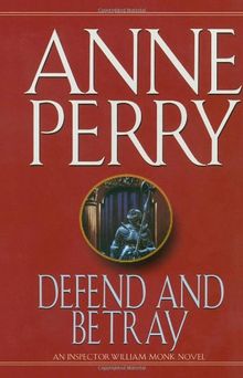 Defend and Betray (William Monk Novels)