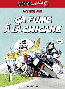 Motomania. Vol. 9. Ça fume à la chicane