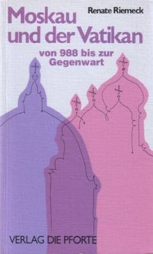 Moskau und der Vatikan von 988 bis zur Gegenwart