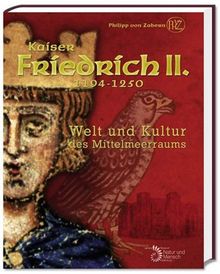 Kaiser Friedrich II. (1194-1250): Welt und Kultur des Mittelmeerraums