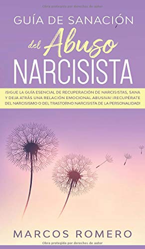 Guía de sanación del abuso narcisista: ¡Sigue la guía esencial de recuperación de narcisistas, sana y deja atrás una relación emocional abusiva! ... del trastorno narcisista de la personalidad!