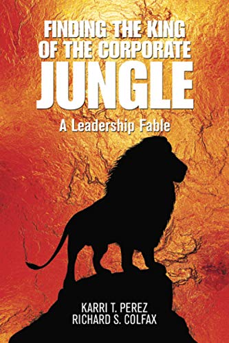 Finding the King of the Corporate Jungle: A Leadership Fable