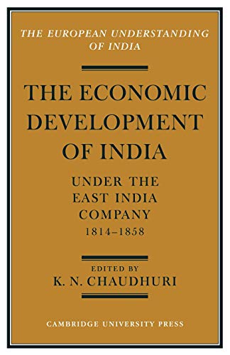 Economic Development of India under the East India: A Selection of Contemporary Writings (European Understanding of India)