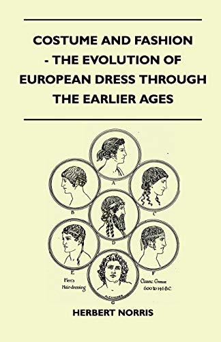 Herbert Norris Costume And Fashion - The Evolution Of European Dress Through The Earlier Ages