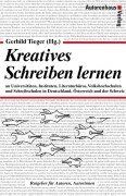 Kreatives Schreiben lernen: An Universitäten, Instituten, Literaturbüros, Volkshochschulen, Schreibschulen in Deutschland, Österreich und der Schweiz