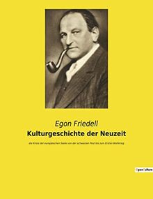 Kulturgeschichte der Neuzeit: die Krisis der europäischen Seele von der schwarzen Pest bis zum Ersten Weltkrieg