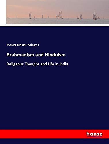 Brahmanism and Hinduism: Religeous Thought and Life in India