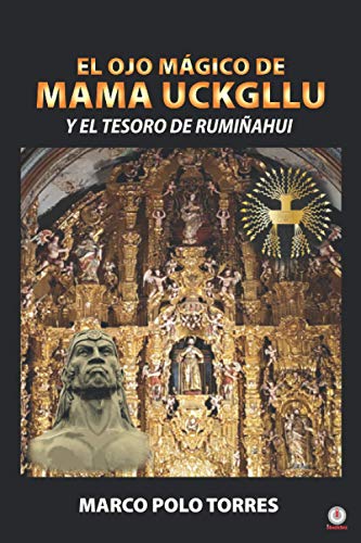 El ojo mágico de Mama Uckgllu y el tesoro de Rumiñahui