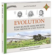 Evolution - Eine kurze Geschichte von Mensch und Natur: Sprecher: Peter Kaempfe. Ungekürzte Lesung. 6 CD. Laufzeit 8 Std.