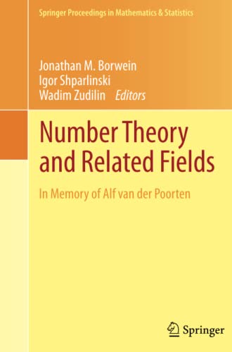 Number Theory and Related Fields: In Memory of Alf van der Poorten (Springer Proceedings in Mathematics & Statistics, Band 43)