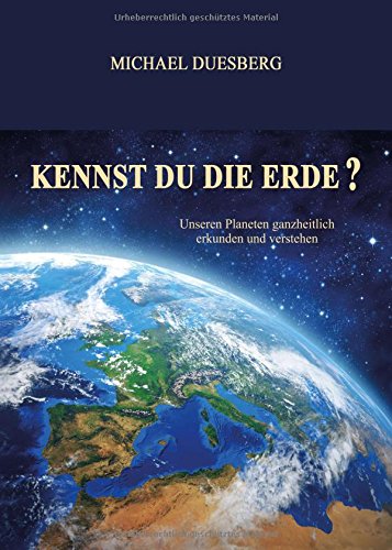 KENNST DU DIE ERDE?: Unseren Planeten ganzheitlich erkunden und verstehen