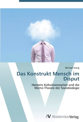 Das Konstrukt Mensch im Disput: Hansens Kulturkonzeption und die Meme-Theorie der Soziobiologie