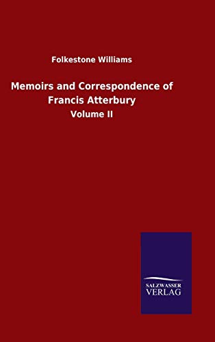 Memoirs and Correspondence of Francis Atterbury: Volume II