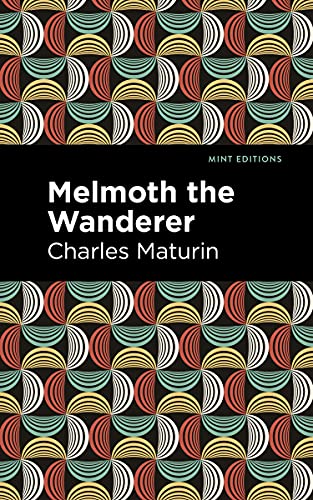 Melmoth the Wanderer (Mint Editions―Horrific, Paranormal, Supernatural and Gothic Tales)