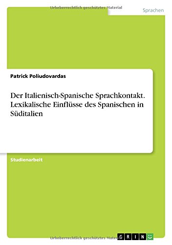 Der Italienisch-Spanische Sprachkontakt. Lexikalische Einflüsse des Spanischen in Süditalien
