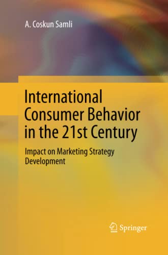 International Consumer Behavior in the 21st Century: Impact on Marketing Strategy Development