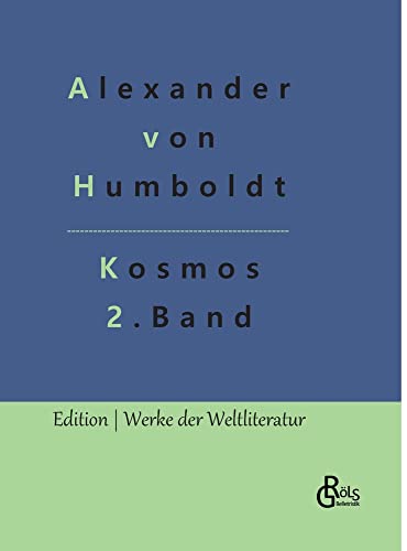Kosmos Band 2: Entwurf einer physischen Weltbeschreibung (Edition Werke der Weltliteratur - Hardcover)