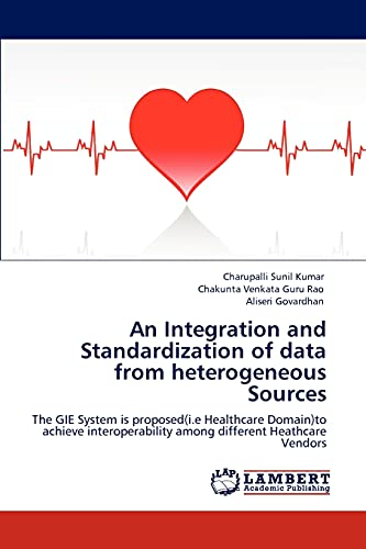 An Integration and Standardization of data from heterogeneous Sources: The GIE System is proposed(i.e Healthcare Domain)to achieve interoperability among different Heathcare Vendors