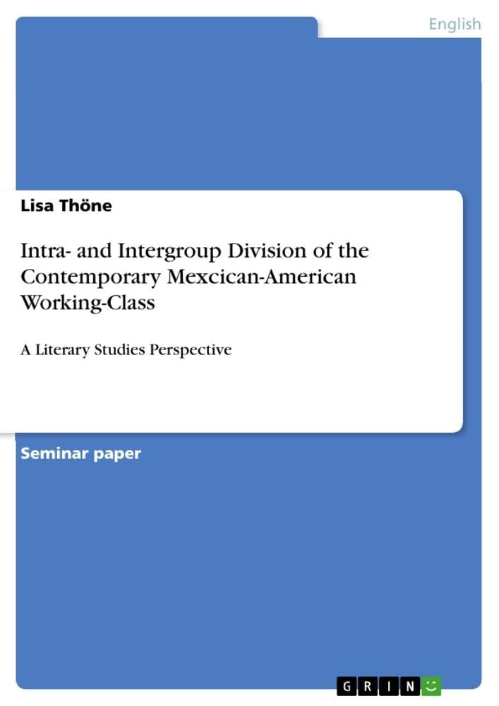 Intra- and Intergroup Division of the Contemporary Mexcican-American Working-Class: A Literary Studies Perspective