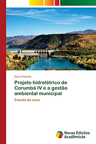 Projeto hidrelétrico de Corumbá IV e a gestão ambiental municipal: Estudo de caso