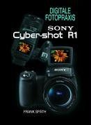 SONY Cyber-shot R1. Das Praxisbuch. Das Buch zur Kamera