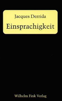 Die Einsprachigkeit des Anderen: Oder die ursprüngliche Prothese