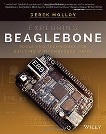 Exploring BeagleBone: Tools and Techniques for Building with Embedded Linux