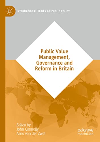 Public Value Management, Governance and Reform in Britain (International Series on Public Policy)