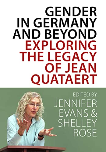 Gender in Germany and Beyond: Essays in Honor of Jean Quataert