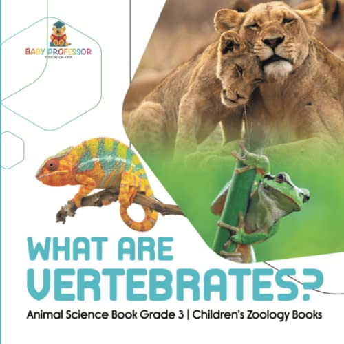 What Are Vertebrates? Animal Science Book Grade 3 Children's Zoology Books
