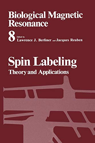 Spin Labeling: Theory And Applications (Biological Magnetic Resonance, 8, Band 8)