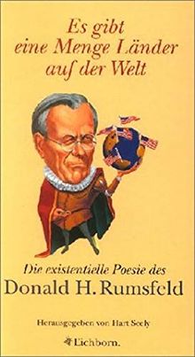 Es gibt eine Menge Länder auf der Welt: Die existentielle Poesie des Donald H. Rumsfeld
