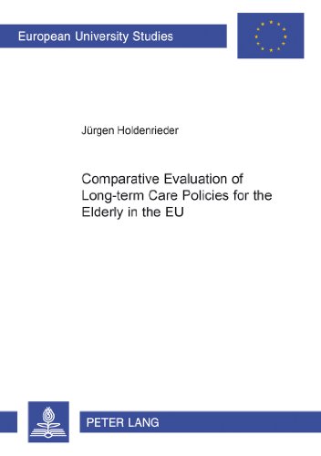 Comparative Evaluation of Long-term Care Policies for the Elderly in the EU (Europäische Hochschulschriften / European University Studies / Publications Universitaires Européennes)